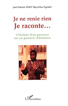 Paperback Je ne renie rien: L'histoire d'un parcours sur un parcours d'histoires (French Edition) [French] Book