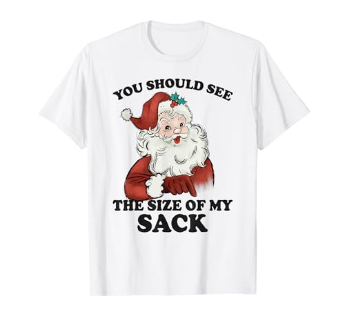Deberías ver el tamaño de mi saco, divertido Papá Noel Camiseta