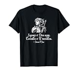 Act and God Will Act Joan of Arc French Inspirational Quote T-Shirt
