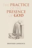 The Practice of the Presence of God: Complete Large Print Edition Including the Spiritual Maxims, The Character, and Gathered Thoughts