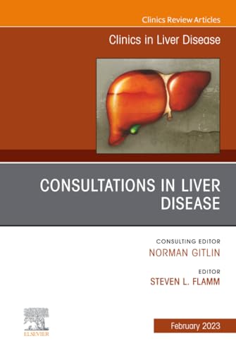 Consultations in Liver Disease, An Issue of Clinics in Liver Disease (The Clinics: Internal Medicine, Volume 27-1)