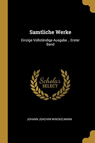 Samtliche Werke: Einzige Vollständige Ausgabe .. Erster Band (German Edition)