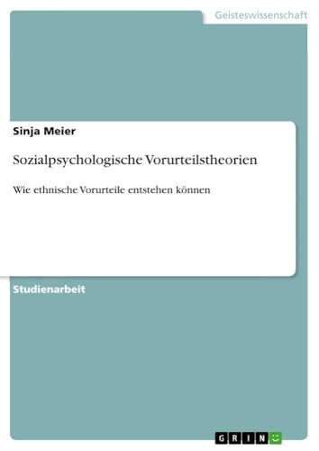 Sozialpsychologische Vorurteilstheorien: Wie ethnische Vorurteile entstehen können (German Edition)