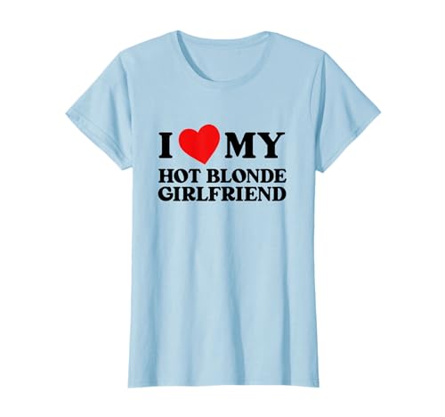 I Love My Hot Blonde Girlfriend Funny I Heart My Girlfriend T-Shirt
