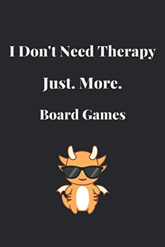 I Don't Need Therapy Just. More. Board-games: Lined Journal, 120 Pages, 6 x 9, Hobbies, Black Matte Finish ( Board-games Journal) image 2
