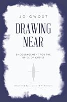 Drawing Near: Encouragement for the Bride of Christ B0G536Z8GB Book Cover