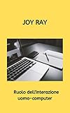  Ruolo dell\'interazione uomo-computer (Italian Edition)