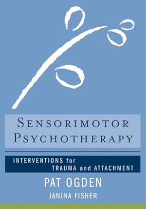 Book cover Sensorimotor Psychotherapy: Interventions for Trauma and Attachment (Norton Series on Interpersonal Neurobiology)