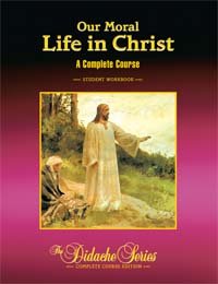 Our Moral Life in Christ Student Workbook - Book  of the Didache Series Workbooks