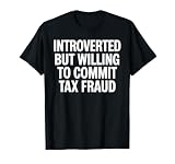 Tax Fraud Art for Men Women Kids Evade Tax Fraud Tax Evasion T-Shirt