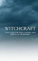 Witchcraft: Easy guide for Spell Casting and Spiritual Awakening B08DSYSLRQ Book Cover