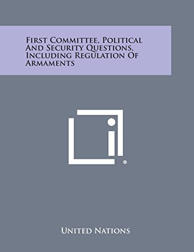 First Committee, Political and Security Questions, Including Regulation of Armaments