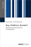 Rap. Politisch. Rechts?: Ästhetische Konservatismen im Deutschrap (HipHop Studies, 1)