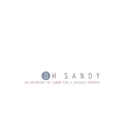Oh Sandy: An Anthology of Humor for a Serious Purpose