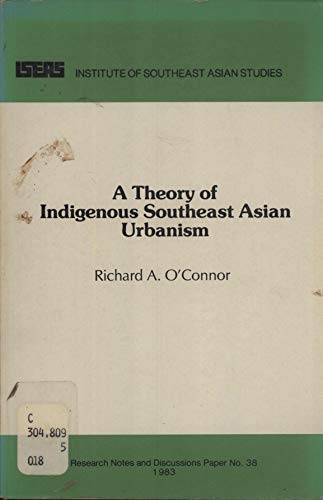 Theory of Indigenous South-east Asian Urbanism (Research notes and discussions paper / Institute of Southeast Asian Studies)