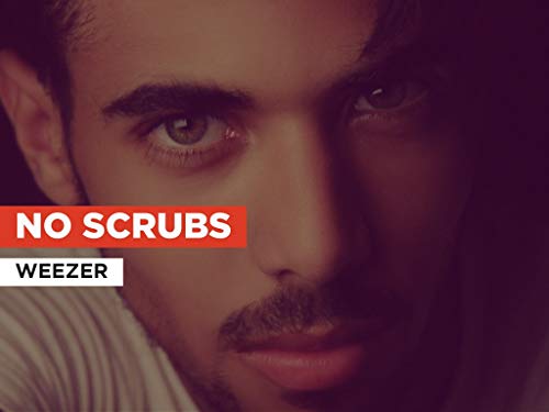 No Scrubs im Stil von Weezer Bild: No Scrubs im Stil von Weezer