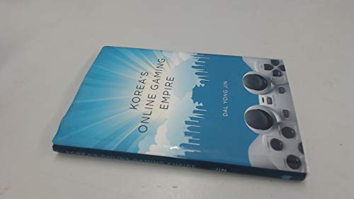 Korea's Online Gaming Empire (The MIT Press)