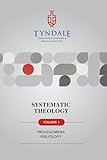 Systematic Theology: Vol. 1 Prolegomena-Bibliology