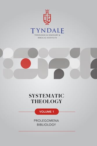 Systematic Theology: Vol. 1 Prolegomena-Bibliology