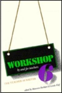 Paperback Workshop 6: The Teacher as Writer (WORKSHOP: BY AND FOR TEACHERS) Book