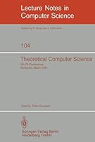 Theoretical Computer Science: 5th GI-Conference Karlsruhe, March 23-25, 1981 (Lecture Notes in Computer Science) (English, German and French Edition) (v. 104) 354010576X Book Cover