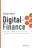 Digital Finance: Security Tokens and Unlocking the Real Potential of Blockchain