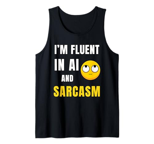 I'm Fluent in AI and Sarcasm Geek Funny Tech Humor Tank Top