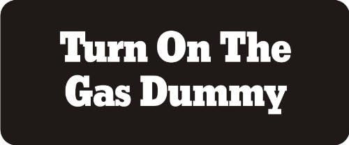 3 - Turn On The Gas Dummy 1 1/4" x 3" Hard Hat Biker Helmet Stickers Bs556