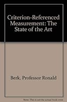 Criterion-Referenced Measurement: The State of the Art 0801822645 Book Cover