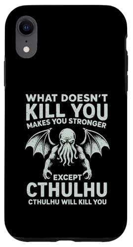 What Doesn’t Kill You Makes You Stronger Except Cthulhu Case for iPhone XR