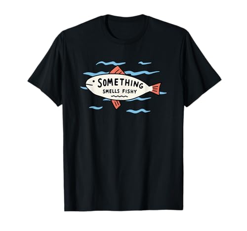 Something Smells Fishy Funny Fishermen T-Shirt