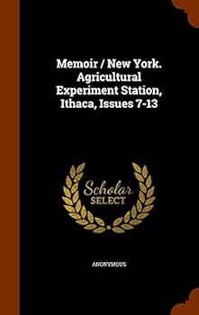 Memoir / New York. Agricultural Experiment Station, Ithaca, Issues 7-13
