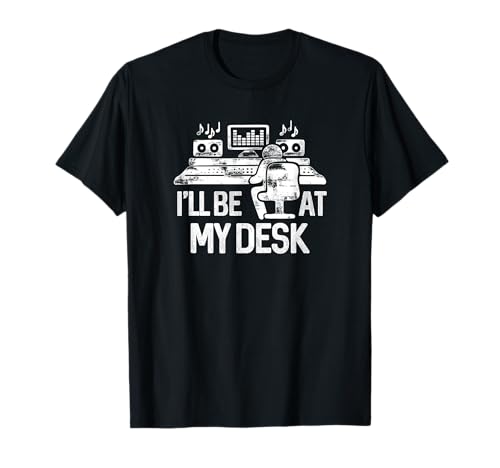 I'll Be At My Desk Funny Sound Guy Studio Engineer t-shirt, Preto, S
