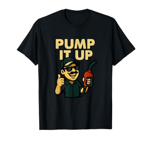 Pump It Up Lustiger Tankstellen-Humor T-Shirt