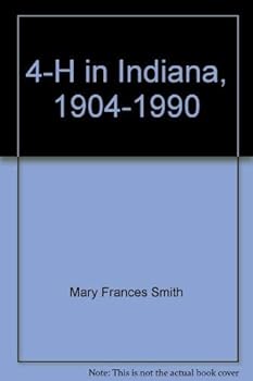 Hardcover 4-H in Indiana, 1904-1990: A record of achievement Book