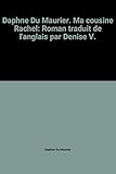  Daphne Du Maurier. Ma cousine Rachel: Roman traduit de l\'anglais par Denise V.
