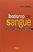 Batismo de Sangue. Guerrilha e Morte de Carlos Marighella (Em Portuguese do Brasil)