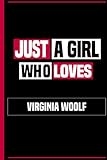  Just a Girl Who Loves Virginia Woolf: Funny Notebook Gift for Virginia Woolf Fans, Lined & Numbered Journal Novelty Birthday Gift for Girls, Women, Coworkers, Kids (Authors Notebook)