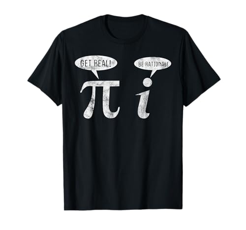 Get Real Be Rational PI Arithméticien Jeu de mots mathématiques T-Shirt