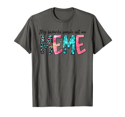My Favorite People Call Me Meme for Women T-Shirt