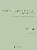  Atlas historique des villes de france epinal