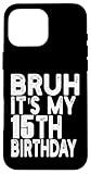 Photo Gallery bruh it s my 15th birthday divertente compleanno di 15 anni retrò custodia per iphone 16 pro max Photo Gallery bruh it s my 15th birthday divertente compleanno di 15 anni retrò custodia per iphone 16 pro max