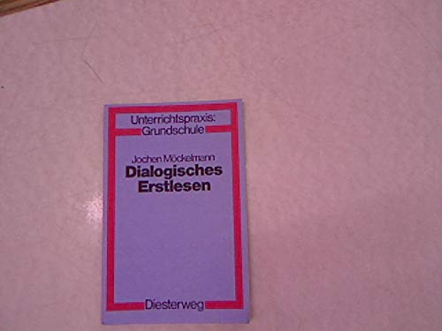 Dialogisches Erstlesen: Lesenlernen auf der Grundlage der Sprache der Kinder (Unterrichtspraxis Grundschule)