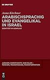  Arabischsprachig und evangelikal in Israel: Identität Im Konflikt: 18 (Judaism, Christianity, and Islam - Tension, Transmission, Tr)