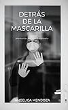 Detrás de la Mascarilla: Memorias de una Pandemia
