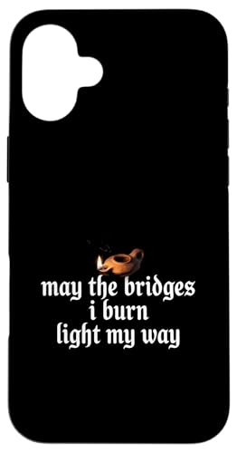 May The Bridges I Burn Light My Way Funny Goth Gothic Games �X�}�z�P�[�X iPhone 16 Plus �p