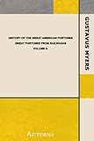  History of the great American fortunes: Great Fortunes from Railroads. Volume II.