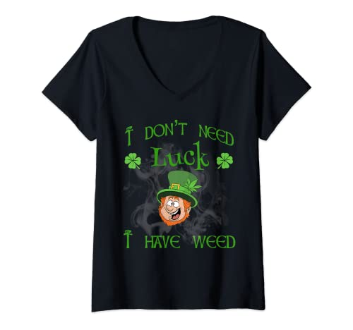 Mujer No necesito suerte tengo mala hierba kush divertido st Patricks día Camiseta Cuello V
