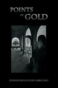 Paperback Points of Gold: Poems for Leo Luke Marcello Book