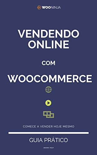 Vendendo Online com WooCommerce: Criando sua Loja Virtual e seu N...